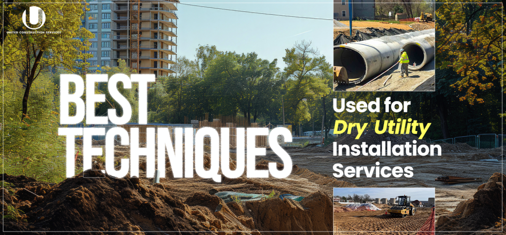 Best Techniques Used for Dry Utility Installation Services | UCS